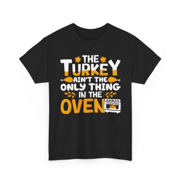 Unisex t-shirt from Twisted Angell with the sarcastic phrase “The Turkey Ain't The Only Thing In The Oven” printed on the front.