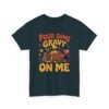 917335246186971767_2048-1.jpeg Unisex t-shirt from Twisted Angell with the sarcastic phrase “Pour Some Gravy On Me” printed on the front.