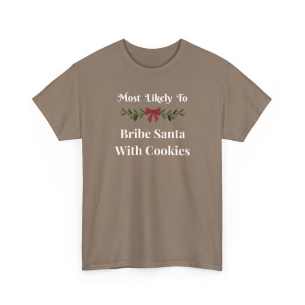 9183381254376470358_2048.jpeg Unisex t-shirt from Twisted Angell with the sarcastic phrase “Most Likely To Bribe Santa With Cookies” printed on the front.
