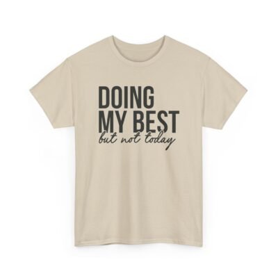 9192046538613932721_2048.jpeg Unisex t-shirt from Twisted Angell with the sarcastic phrase “Doing My Best But Not Today” printed on the front.