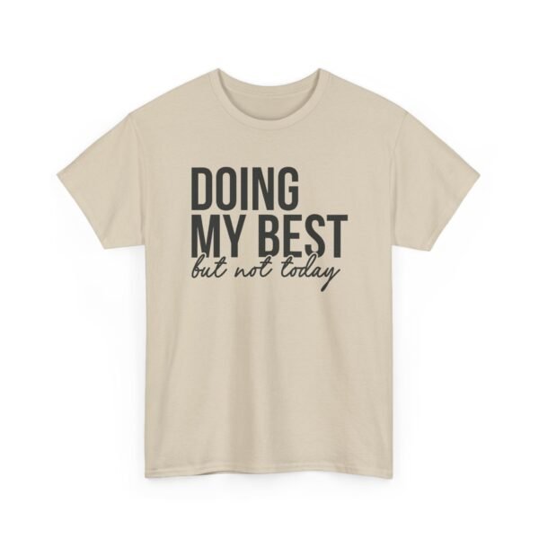 Unisex t-shirt from Twisted Angell with the sarcastic phrase “Doing My Best But Not Today” printed on the front.
