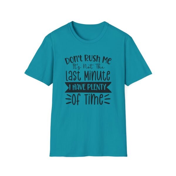Unisex t-shirt from Twisted Angell with the sarcastic phrase “Don't Rush Me, It's Not The Last Minute, I have Plenty Of Time” printed on the front.