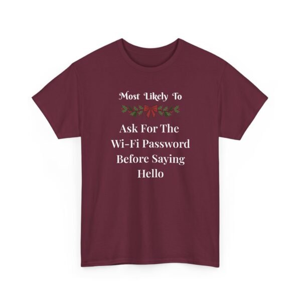 Unisex t-shirt from Twisted Angell with the sarcastic phrase “Most Likely To Ask For The Wi-Fi Password Before Saying Hello” printed on the front.