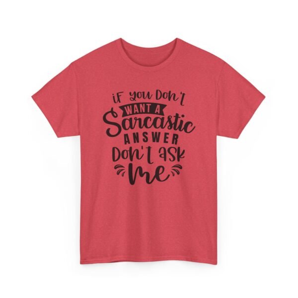 Unisex t-shirt from Twisted Angell with the sarcastic phrase “If You Don't Want A Sarcastic Answer, Don't Ask Me” printed on the front.
