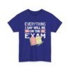 Unisex t-shirt from Twisted Angell with the sarcastic phrase “Everything I Say Will Be On The Exam” printed on the front.