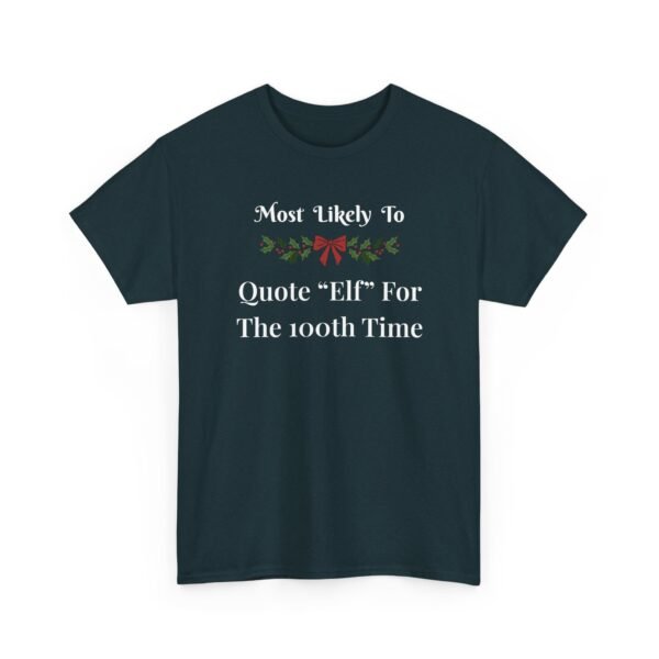 9312086183781094898_2048.jpeg Unisex t-shirt from Twisted Angell with the sarcastic phrase “Most Likely To Quote Elf for the 100th Time” printed on the front.