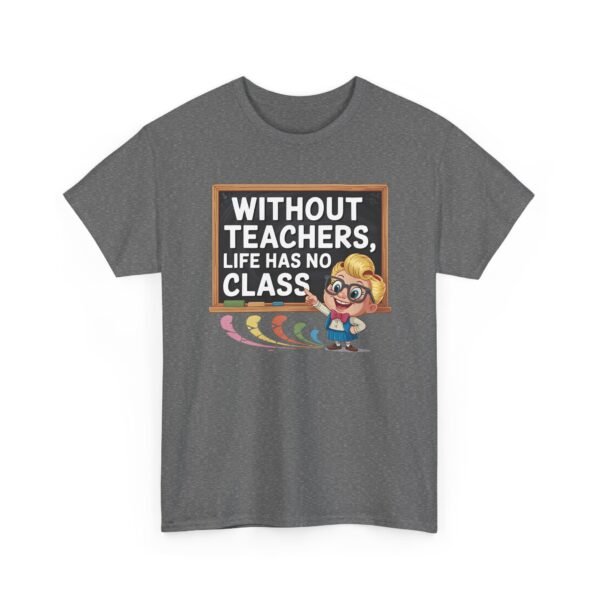 Unisex t-shirt from Twisted Angell with the sarcastic phrase “Without Teachers, Life Has No Class” printed on the front.