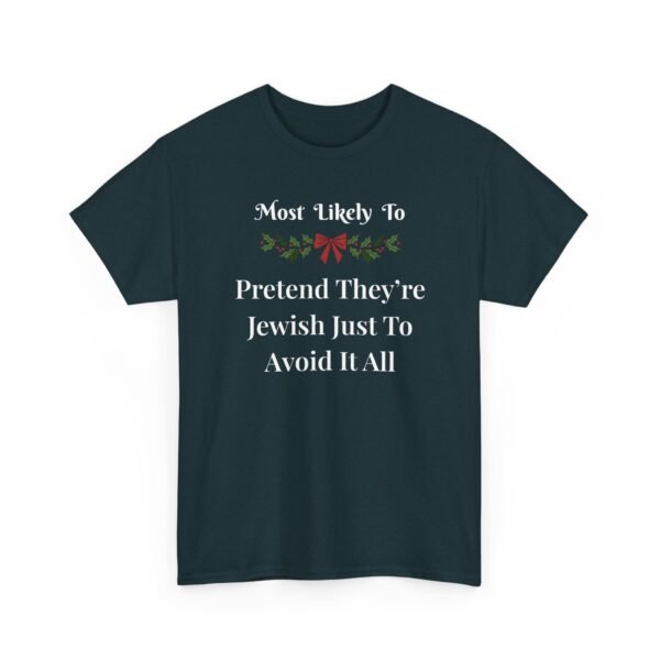 Unisex t-shirt from Twisted Angell with the sarcastic phrase “Most Likely To Pretend They're Jewish Just To Avoid It All” printed on the front.