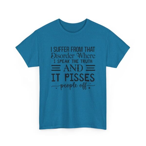 Unisex t-shirt from Twisted Angell with the sarcastic phrase “I Suffer From That Disorder Where I Speak The Truth And It Pisses People Off” printed on the front.