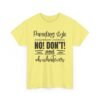 Unisex t-shirt from Twisted Angell with the sarcastic phrase “Parenting Style Somewhere Between No! Don't! And Oh Whatever” printed on the front.