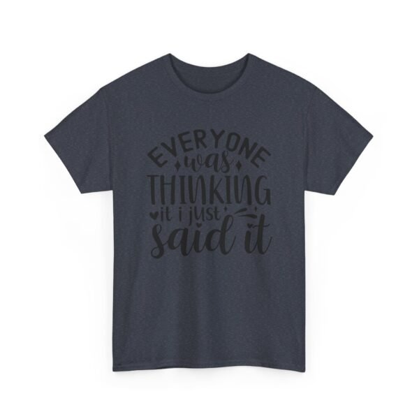 Unisex t-shirt from Twisted Angell with the sarcastic phrase “Everyone Was Thinking It, I Just Said It” printed on the front.