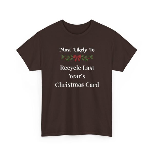 Unisex t-shirt from Twisted Angell with the sarcastic phrase “Most Likely To Recycle Last Year's Christmas Card” printed on the front.