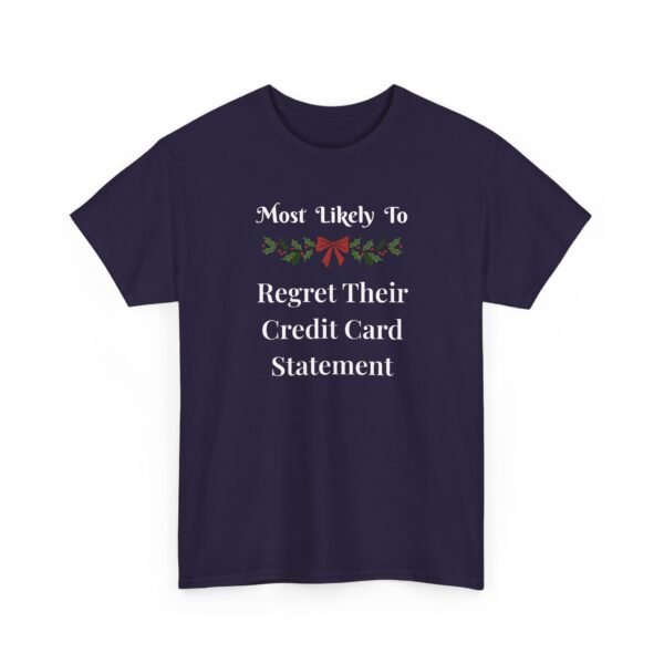 Unisex t-shirt from Twisted Angell with the sarcastic phrase “Most Likely to Regret Their Credit Card Statement” printed on the front.