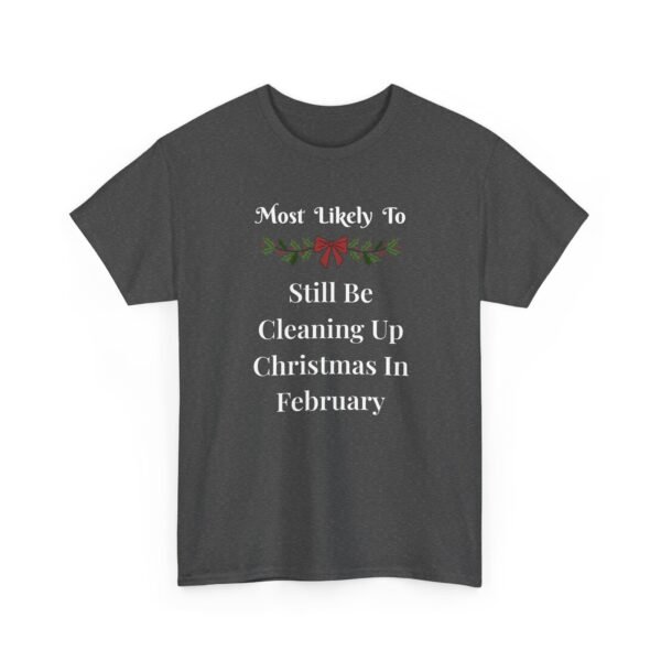 Unisex t-shirt from Twisted Angell with the sarcastic phrase “Most Likely To Still Be Cleaning Up Christmas In February” printed on the front.