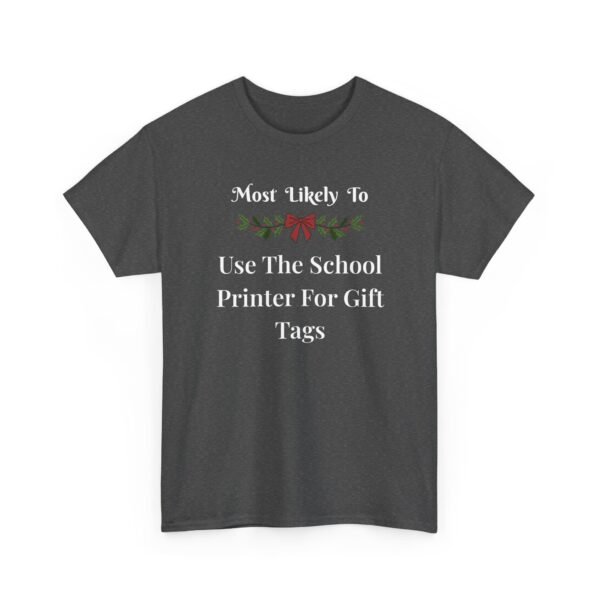 Unisex t-shirt from Twisted Angell with the sarcastic phrase “Most Likely to Use The School Printer For Gift Tags” printed on the front.