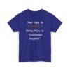 Unisex t-shirt from Twisted Angell with the sarcastic phrase “Most Likely To Bring Wine As "Emotional Support” printed on the front.