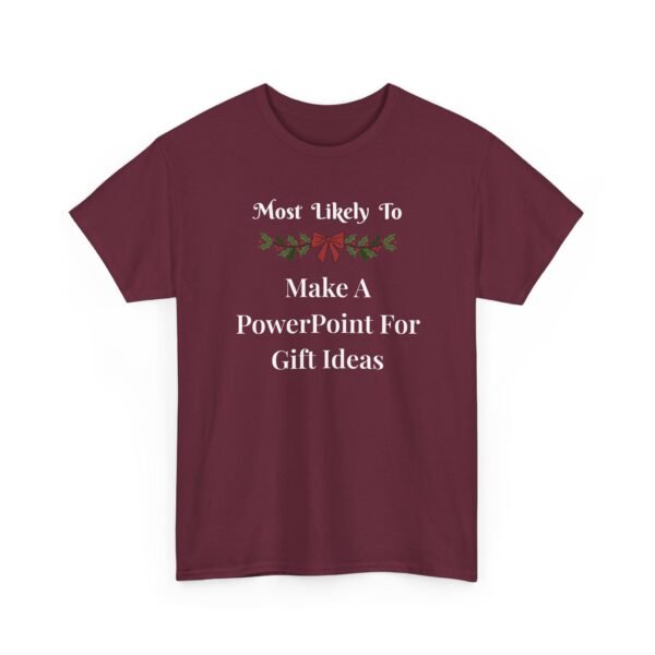 Unisex t-shirt from Twisted Angell with the sarcastic phrase “Most Likely To Make A PowerPoint For Gift Ideas” printed on the front.