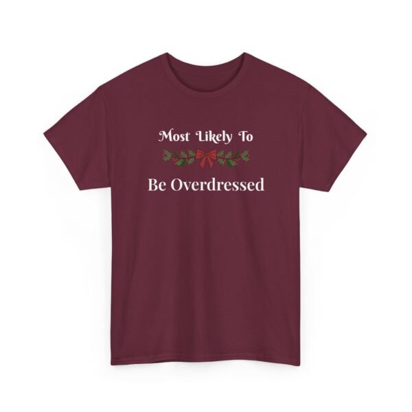 Unisex t-shirt from Twisted Angell with the sarcastic phrase “Most Likely To Be Overdressed” printed on the front.