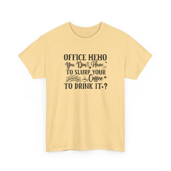 Unisex t-shirt from Twisted Angell with the sarcastic phrase “Office Memo: You Don’t Have to Slurp Your Coffee to Drink It?” printed on the front.