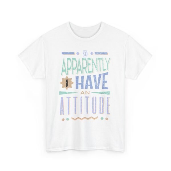 9618837461279099307_2048-1.jpeg Unisex t-shirt from Twisted Angell with the sarcastic phrase “So Apparently Have an Attitude” printed on the front.