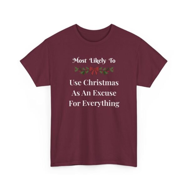9658212441917778902_2048.jpeg Unisex t-shirt from Twisted Angell with the sarcastic phrase “Most Likely To Use Christmas As An Excuse” printed on the front.