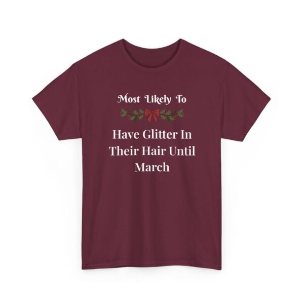 Unisex t-shirt from Twisted Angell with the sarcastic phrase “Most Likely To Have Glitter In Their Hair Until March” printed on the front.