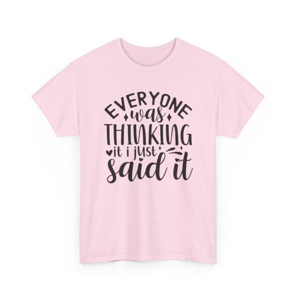 Unisex t-shirt from Twisted Angell with the sarcastic phrase “Everyone Was Thinking It, I Just Said It” printed on the front.