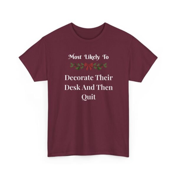 Unisex t-shirt from Twisted Angell with the sarcastic phrase “Most Likely To Decorate Their Desk And Then Quit” printed on the front.