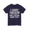 Unisex t-shirt from Twisted Angell with the sarcastic phrase “I Carry Sarcasm Around Like House Keys, Don't Ask Me Dumb Stuff” printed on the front.