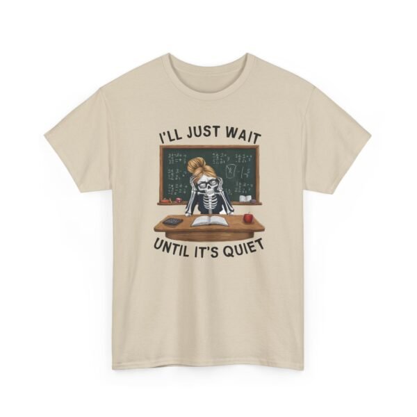 976944175557180881_2048.jpeg Unisex t-shirt from Twisted Angell with the sarcastic phrase “I'll Just Wait Until It's Quiet - Skeleton Teacher” printed on the front.