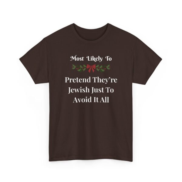 Unisex t-shirt from Twisted Angell with the sarcastic phrase “Most Likely To Pretend They're Jewish Just To Avoid It All” printed on the front.