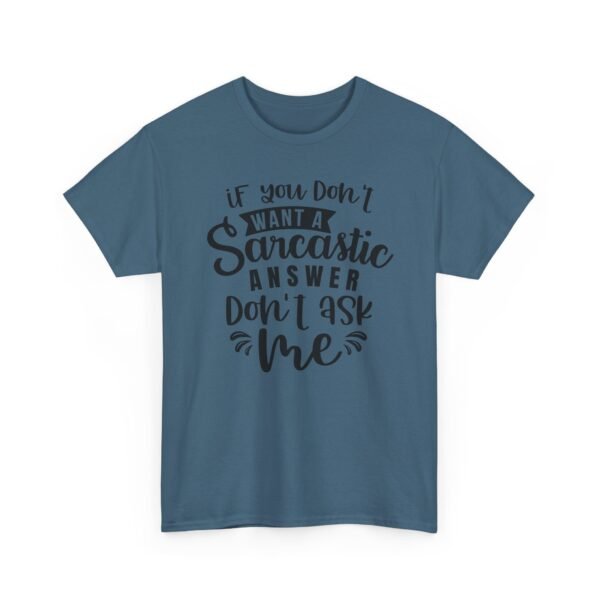 Unisex t-shirt from Twisted Angell with the sarcastic phrase “If You Don't Want A Sarcastic Answer, Don't Ask Me” printed on the front.