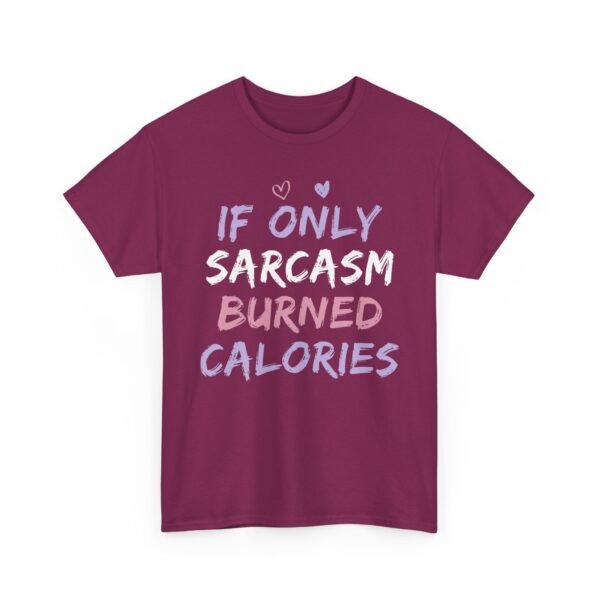 Unisex t-shirt from Twisted Angell with the sarcastic phrase “If Only Sarcasm Burned Calories” printed on the front.