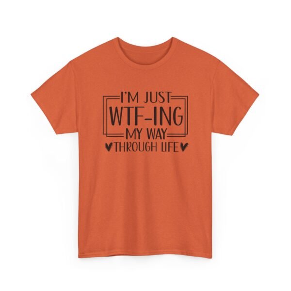 Unisex t-shirt from Twisted Angell with the sarcastic phrase “I'm Just WTF-ing My Way Through Life” printed on the front.