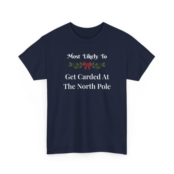 Unisex t-shirt from Twisted Angell with the sarcastic phrase “Most Likely To Get Carded At The North Pole” printed on the front.