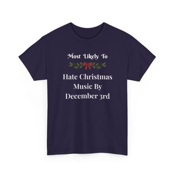 Unisex t-shirt from Twisted Angell with the sarcastic phrase “Most Likely To Hate Christmas Music By December 3rd” printed on the front.