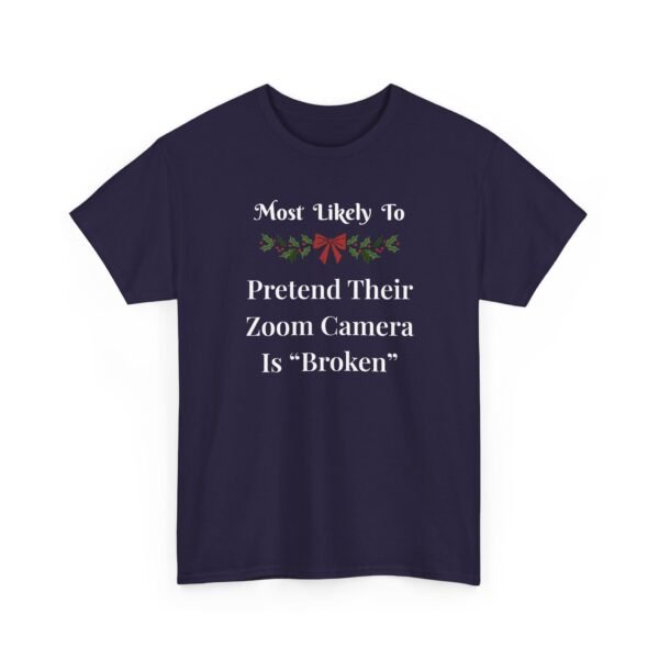 Unisex t-shirt from Twisted Angell with the sarcastic phrase “Most Likely To Pretend Their Zoom Camera Is 'Broken” printed on the front.