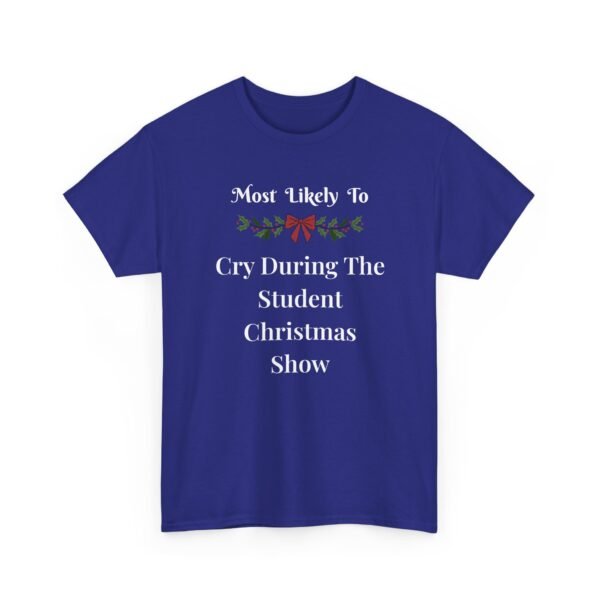 Unisex t-shirt from Twisted Angell with the sarcastic phrase “Most Likely To Cry During The Student Christmas Show” printed on the front.