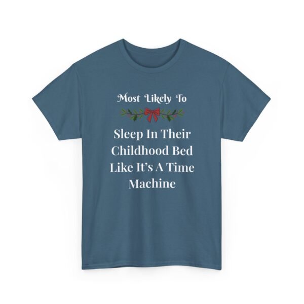 Unisex t-shirt from Twisted Angell with the sarcastic phrase “Most Likely To Sleep In Their Childhood Bed Like It's A Time Machine” printed on the front.