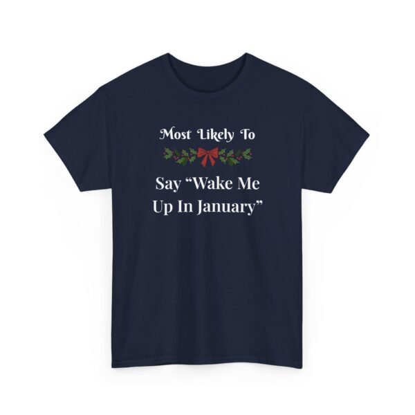 Unisex t-shirt from Twisted Angell with the sarcastic phrase “Most Likely To Say Wake Me Up In January” printed on the front.