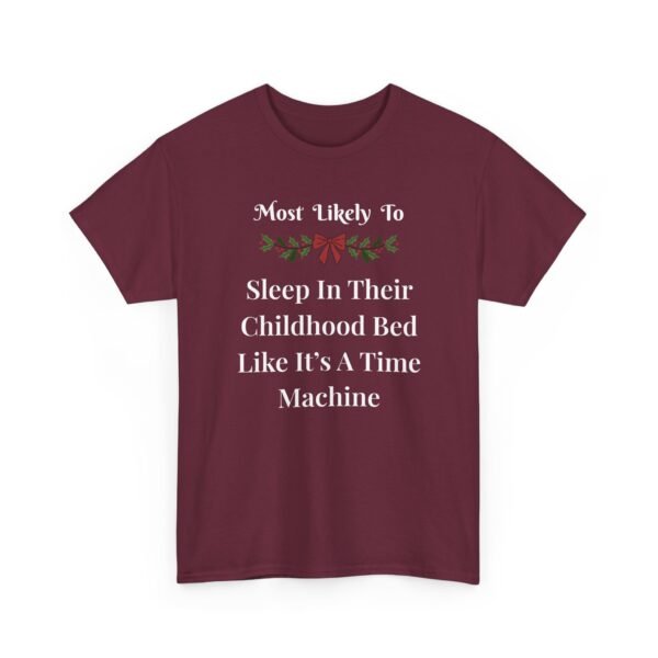 Unisex t-shirt from Twisted Angell with the sarcastic phrase “Most Likely To Sleep In Their Childhood Bed Like It's A Time Machine” printed on the front.