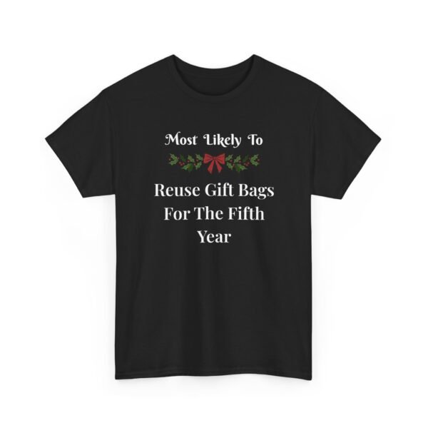 Unisex t-shirt from Twisted Angell with the sarcastic phrase “Most Likely To Reuse Gift Bags For The Fifth Year” printed on the front.
