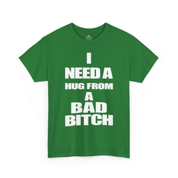 Unisex t-shirt from Twisted Angell with the sarcastic phrase “I Need a Hug from a Bad Bitch” printed on the front.