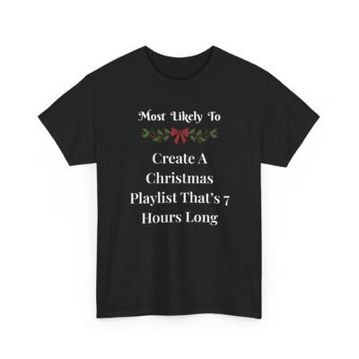 9897004180637825447_2048-1.jpeg Unisex t-shirt from Twisted Angell with the sarcastic phrase “Most Likely To Create A Playlist That’s 7 Hours Long” printed on the front.