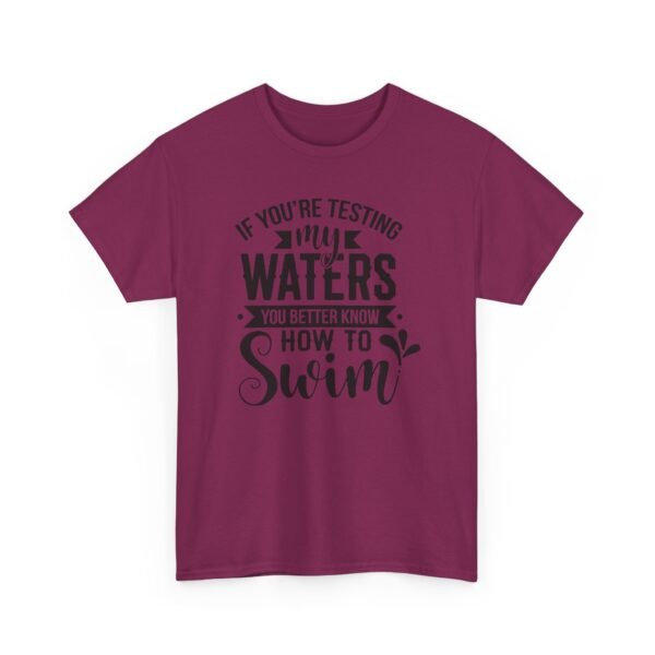 9919720715696942411_2048-1.jpeg Unisex t-shirt from Twisted Angell with the sarcastic phrase “If You're Testing My Waters, You Better Know How To Swim” printed on the front.