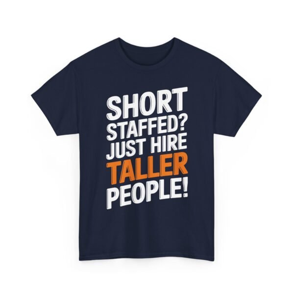 Unisex t-shirt from Twisted Angell with the sarcastic phrase “Short Staffed? Just Hire Taller People!” printed on the front.