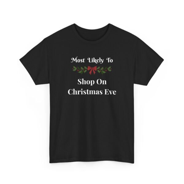 Unisex t-shirt from Twisted Angell with the sarcastic phrase “Most Likely To Shop On Christmas Eve” printed on the front.