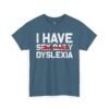 9955442993873592832_2048-2.jpeg Unisex t-shirt from Twisted Angell with the sarcastic phrase “I Have Dyslexia” printed on the front.
