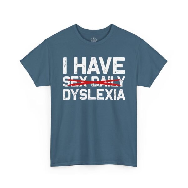 9955442993873592832_2048-2.jpeg Unisex t-shirt from Twisted Angell with the sarcastic phrase “I Have Dyslexia” printed on the front.