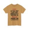 996305790117834741_2048-1.jpeg Unisex t-shirt from Twisted Angell with the sarcastic phrase “Sure, Let Me Drop Everything Immediately And Work On Your Problem” printed on the front.